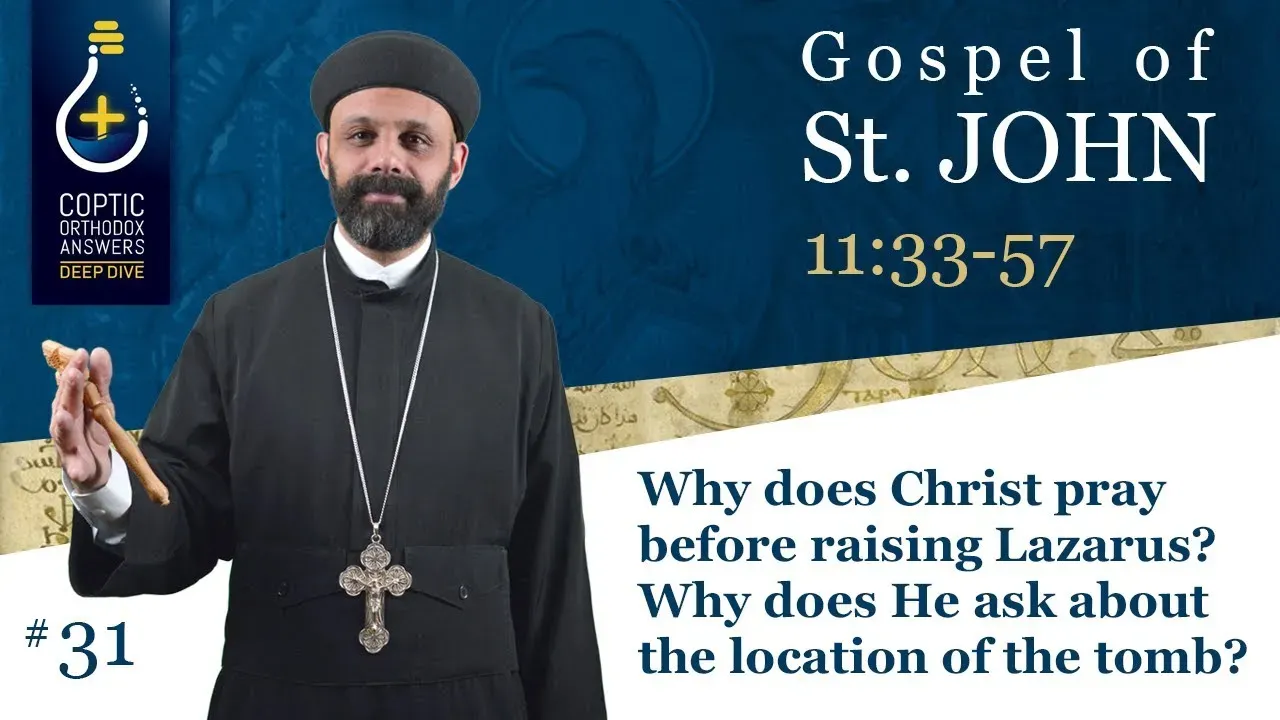 Why does Christ pray before raising Lazarus? Why does He ask about the location of the tomb?