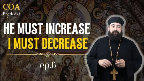 "He must increase - I must decrease:" Making Way for Personal Theophany with Fr. Anthony Mourad