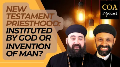 New Testament Priesthood: Instituted by God or Invention of Man?