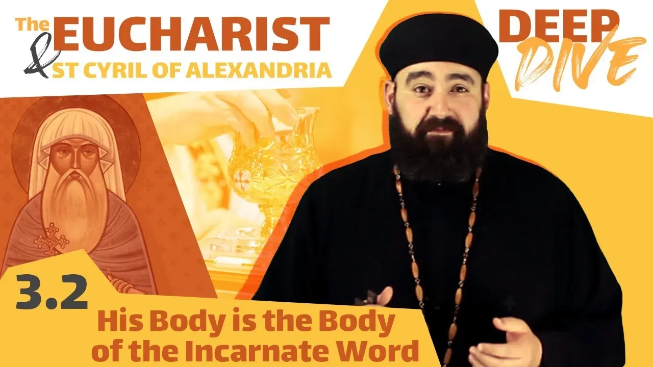 St Cyril and the Eucharist: His Body is the Body of the Incarnate Word.