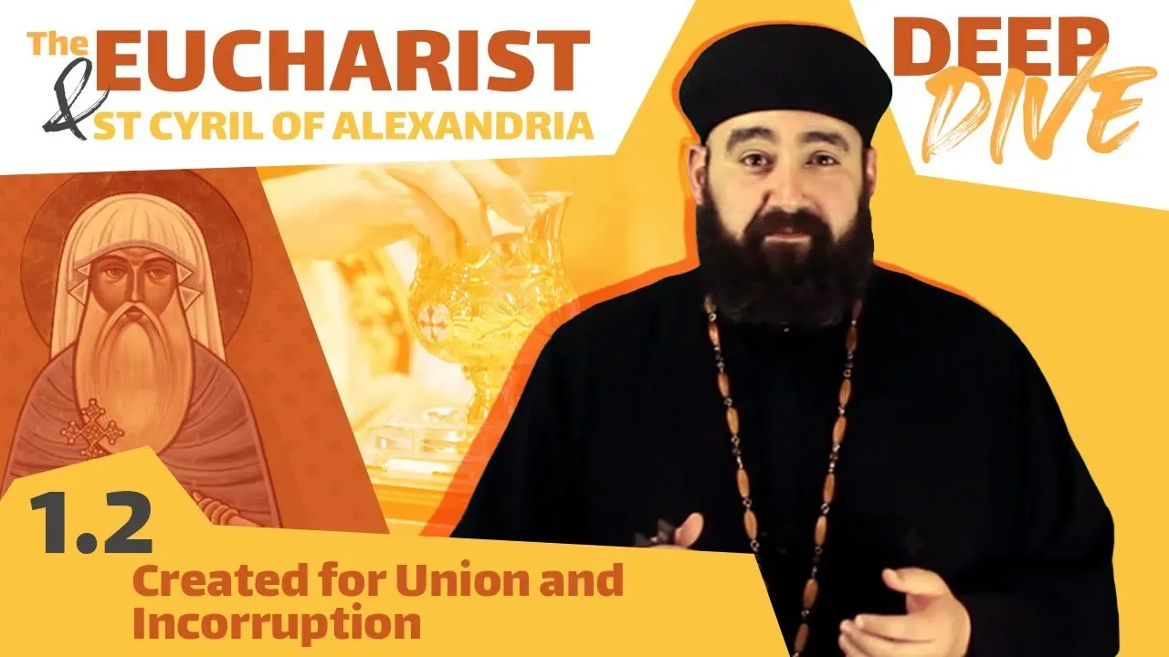 St Cyril and the Eucharist: Created for Union and Incorruption